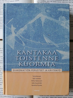 Kantakaa toistenne kuormia: diakoniatyön perusteet (sid.)