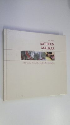 Raili Mäkelä : Aatteen matkaa (signeerattu) : 100-vuotias...