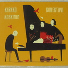 Kerkko Koskinen Kollektiivi • Kerkko Koskinen Kollektiivi CD - pikkukuva 1