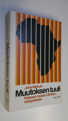 Juha Vakkuri : Muutoksen tuuli : katsaus mustan Afrikan n...