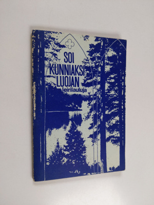 Soi kunniaksi luojan : leirilauluja