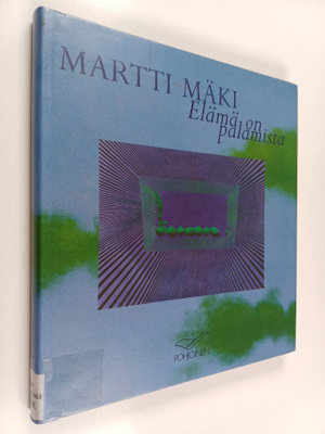 Martti Mäki : Martti Mäki : elämä on palamista