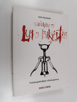 Arto Koskelo : Viinipiru ja lupa läikyttää : toisinajatte...