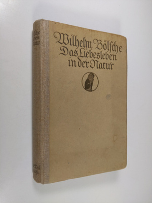 Wilhelm Bölsche : Das Liebesleben in der Natur : eine Ent...