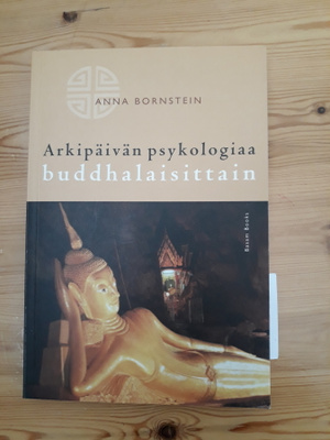 Anna Bornstein : Arkipäivän psykologiaa buddhalaisittain