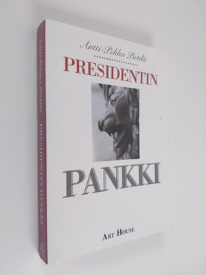 Antti-Pekka Pietilä : Presidentin pankki : kertomus Suome...