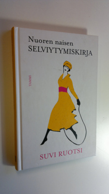 Suvi Ruotsi : Nuoren naisen selviytymiskirja