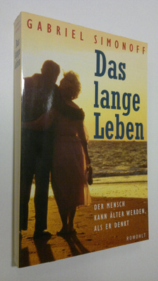Gabriel Simonoff : Das lange Leben : der mensch kann älte...
