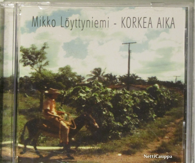 Mikko Löyttyniemi • Korkea aika CDr