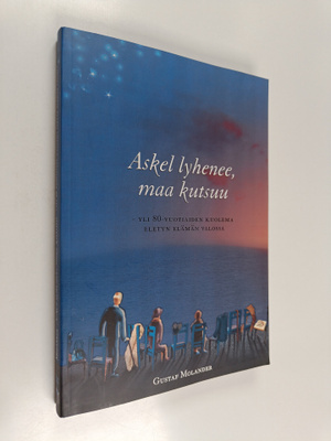 Gustaf Molander : Askel lyhenee, maa kutsuu : yli 80-vuot...