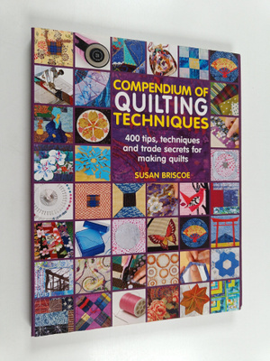 Susan Briscoe : Compendium of Quiltmaking Techniques : 40...