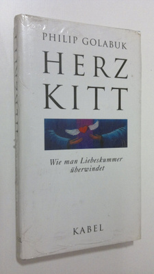 Philip Golabuk : Herz Kitt : wie man liebeskummer uberwindet