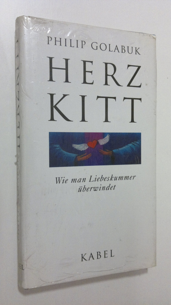 Philip Golabuk : Herz Kitt : wie man liebeskummer uberwindet