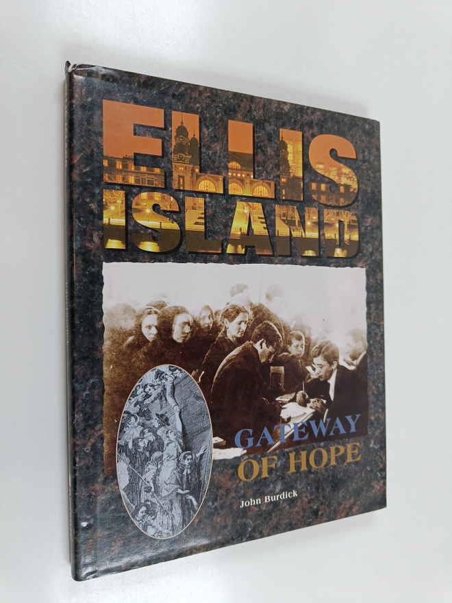 John Burdick : Ellis Island - Gateway of Hope
