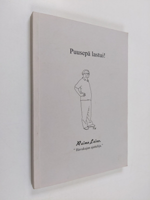 Raimo Leino : Puusepä lastui!