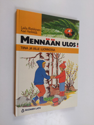 Laila Riekkinen : Mennään ulos! : Tiina ja Ville luonnossa
