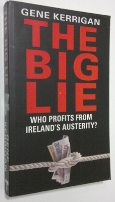 Gene Kerrigan : The Big Lie : who profits from Ireland's ...