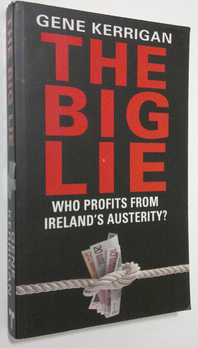 Gene Kerrigan : The Big Lie : who profits from Ireland's ...