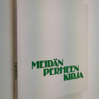 Maarit Tyrkkö : Meidän perheen kirja : juhlia, perinteitä... - pikkukuva 1