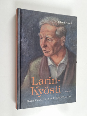 Juhani Niemi : Larin-Kyösti : Kansanlaulaja ja kosmopoliitti