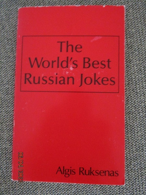 Algis Ruksenas THE WORLD'S BEST RUSSIAN JOKES 