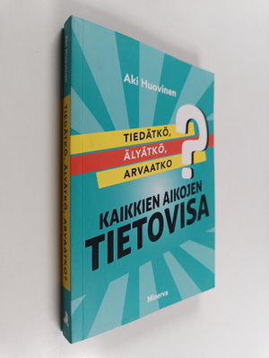 Aki Huovinen : Tiedätkö, älyätkö, arvaatko? Kaikkien aiko...