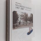 Jukka Juntunen : Nuorten Ystävät 1907-2007 : toivon ja ty... - pikkukuva 1