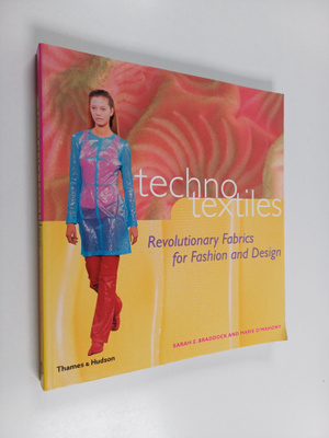 Sarah E. Braddock : Techno textiles : revolutionary fabri...