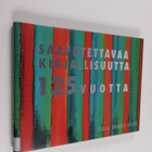 Tuula Vuolle-Selki : Saavutettavaa kirjallisuutta 125 vuotta - pikkukuva 1