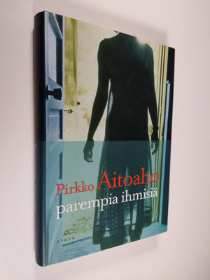 Pirkko Aitoaho : Parempia ihmisiä