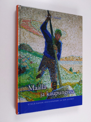 Aaro Jalas : Maalla ja kaupungissa : Etelä-Savon osuuspan...