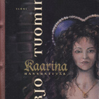 Pirjo Tuominen: Kaarina Hannuntytär (sid. 2p. Tammi 1999) - pikkukuva 1