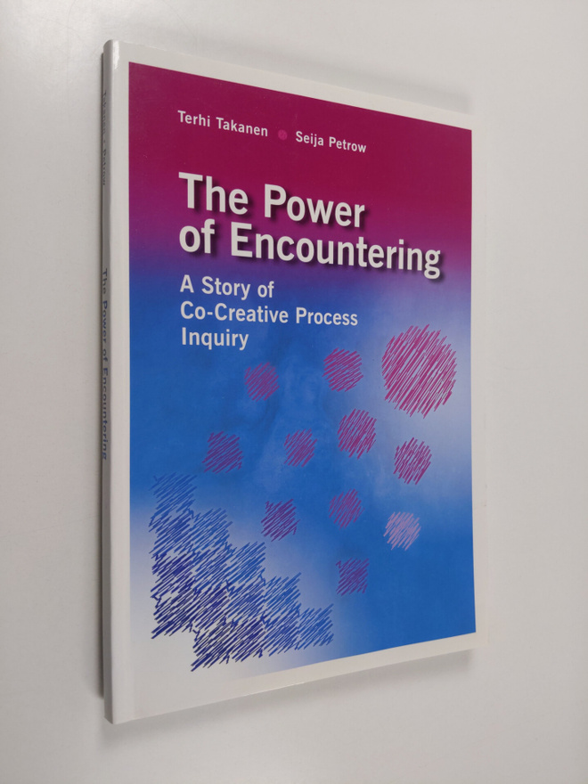 Terhi Takanen : The power of encountering : a story of co...