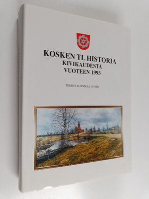 Terhi Nallinmaa-Luoto : Kosken Tl. historia : kivikaudest...