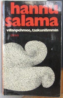 Hannu Salama: Villanpehmee, taskunlämmin, Otava 1971. 78 s.
