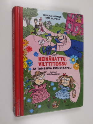 Sinikka Nopola : Heinähattu, Vilttitossu ja tanssiva kons...