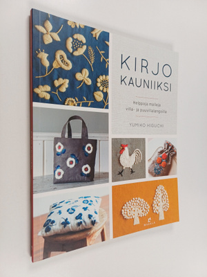 Yumiko Higuchi : Kirjo kauniiksi : helppoja malleja villa...