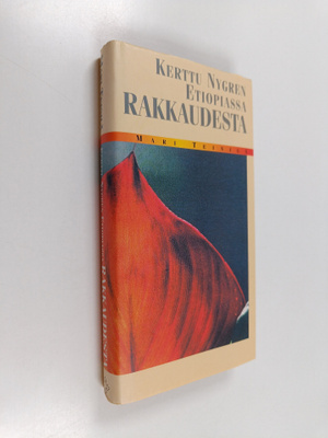 Mari Teinilä : Kerttu Nygren Etiopiassa : rakkaudesta