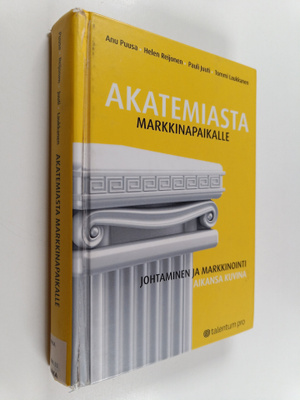 Akatemiasta markkinapaikalle : johtaminen ja markkinointi...