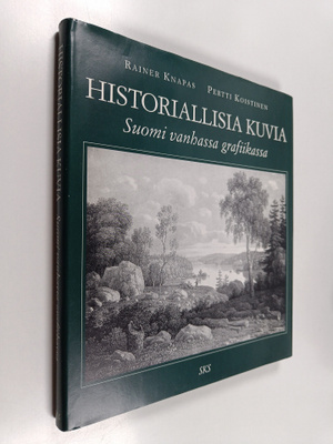 Rainer Knapas : Historiallisia kuvia : Suomi vanhassa gra...