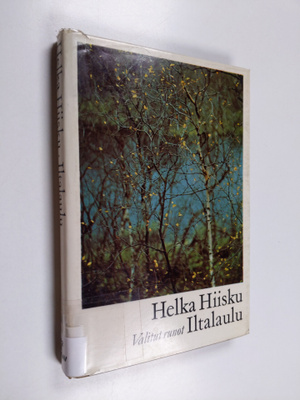 Helka Hiisku : Valitut runot : iltalaulu