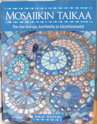 Angie Weston: Mosaiikin taikaa, Moreeni 2010. 128 s.
