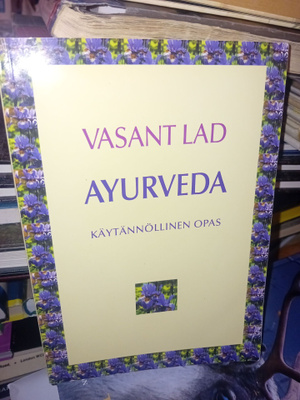Vasant Lad : Ayurveda käytännöllinen opas ( SIS POSTIKULU )