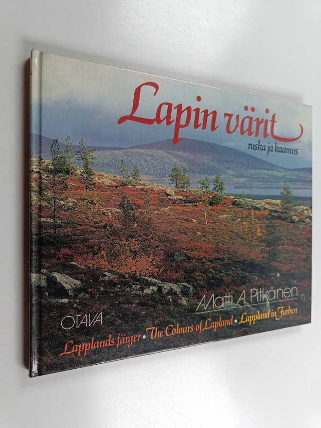 Matti A. Pitkänen : Lapin värit : ruska ja kaamos = Lappl...