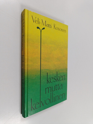 Veli-Matti Kosonen : Kesken mutta kelvollinen (signeerattu)
