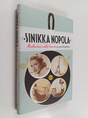 Sinikka Nopola : Matkustan melko harvoin ja muita kirjoit...