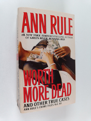 Ann Rule : Worth More Dead - And Other True Cases