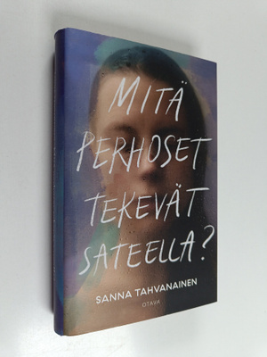 Sanna Tahvanainen : Mitä perhoset tekevät sateella?