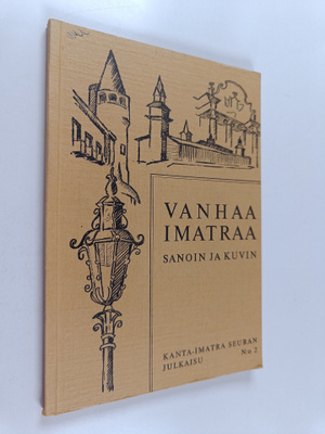 Kalevi Heitto : Vanhaa Imatraa sanoin ja kuvin
