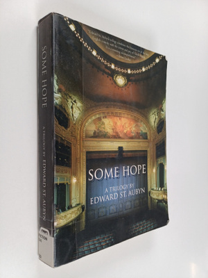 Edward St Aubyn : Some hope : a trilogy
